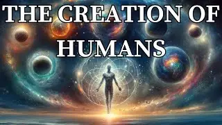THE CREATION OF HUMANS - The Single Cell Journey