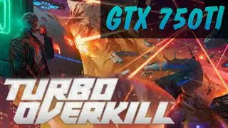 TURBO OVERKILL GTX 750TI Best Graphics Settings