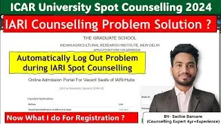 IARI Spot Counselling Problem🥺Log Out Problem 🥲What i do now ? (PROBLEM SOLUTIONS)