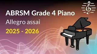 Allegro assai, ABRSM Grade 4 Piano (2025 & 2026) - Study Guidance and Analysis