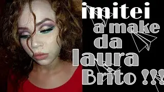 TENTEI REPRODUZIR MAKE DA LAURA BRITO -OLHA NO QUE DEU!!!