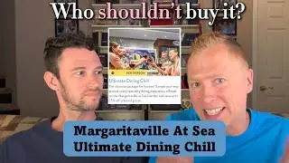 Is the Ultimate Dining Chill Package Worth the Hype and Price? Margaritaville At Sea Islander