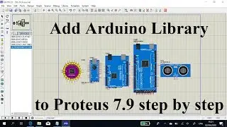 Adding Arduino Library to Proteus 7.9