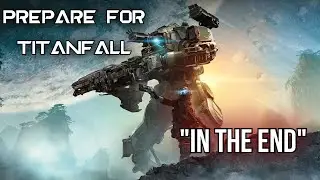 Prepare For Titanfall - In The End (2WEI feat. Edda Hayes)(Cinematic Music Video)