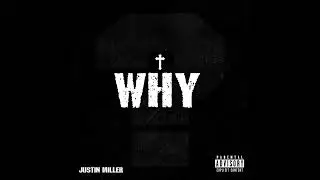 Justin Miller - Why? (Official Audio) Prod. ZEROSAND1NES