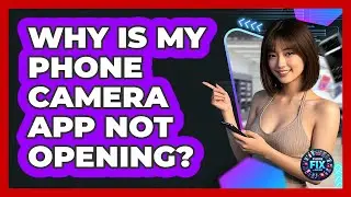 Why Is My Phone Camera App Not Opening? - Phone Fix and Features