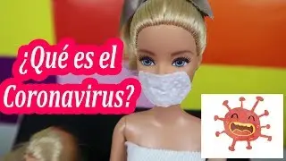 Barbie te Explica el Coronavirus ¡Lo que debes saber!