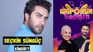 Kuaförüm Sensin Jürisi Seçkin Süngüç Kimdir?