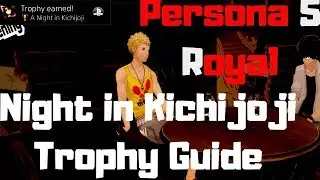 Persona 5 Royal - A Night In Kichijoi Trophy Guide