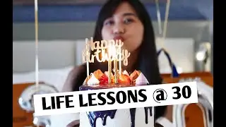 LIFE LESSONS @ 30! My Birthday Vlog
