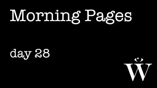 Morning Pages: Day 28