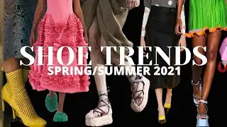 SHOE TRENDS | Spring/Summer 2021