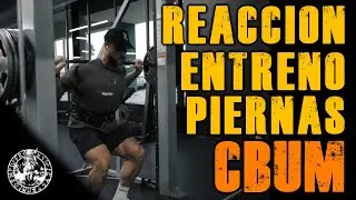 REACCIÓN ENTRENO PIERNAS CBUM