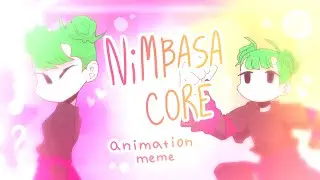 🌺 NIMBASA CORE | animation meme 🌺
