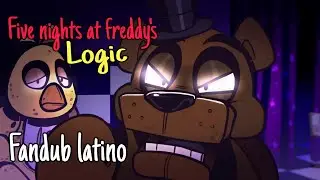 Five nights at freddy's Logic {Fandub Latino} (Fan animation)