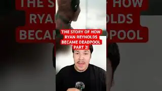 THE STORY OF HOW RYAN REYNOLDS BECAME DEADPOOL PART 2!!