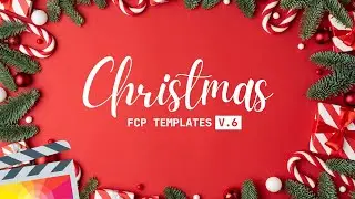 Christmas Pack Update V.6 - Final Cut Pro Templates