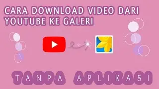 CARA SIMPAN VIDEO DARI YOUTUBE KE GALERI TANPA APLIKASI