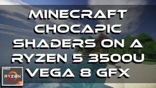 Minecraft Chocapic Shaders Gameplay | Ryzen 5 3500U Vega 8 GFX 8GB RAM