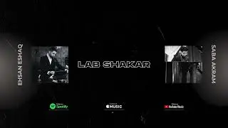 Ehsan Eshaq and Saba Akram - Dilbarak E Lab Shakar Official Release 2024