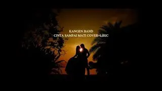 Cinta Sampai Mati Kangen Band (Cover+Liric)