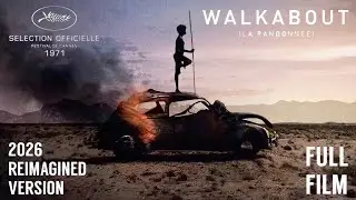 Walkabout (1971) : Full Film : 2026 Reimagined Version
