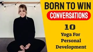 Born to win conversation 10 - Yoga for personal development