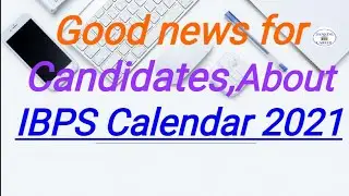 Good news for Candidates about IBPS Calendar 2021....