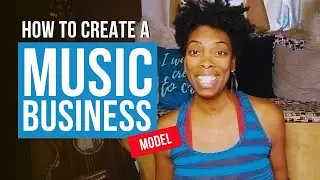 How to Create a Music Business Model #businesstipsformusicians