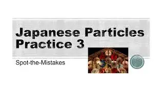 Beginning Japanese Particles Practice 3  Spot the mistakes