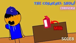 The Cornenel Show: Corniverse S01E8 MILK