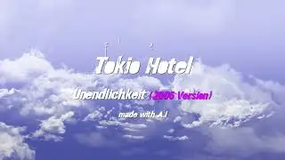 Tokio Hotel - Unendlichkeit (2006 Version) made with #ai