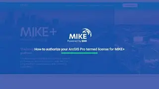 How to authorize your ArcGIS Pro termed license for MIKE+