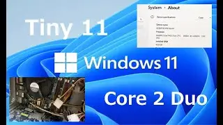 Ставим Windows 11 на древний комп Core 2 Duo с четырмя гигабайтами ОЗУ. Заработает?