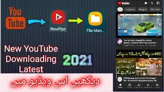 YouTube Downloading Latest 2021/New Pipe Latest Version Free App in Hindi/Urdu Informative Video