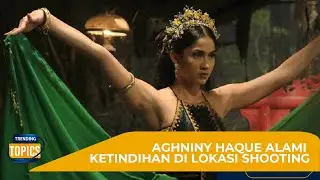 AGHNINY HAQUE ALAMI KETINDIHAN DI LOKASI SHOOTING