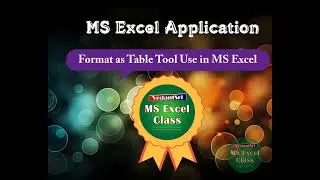 Format as Table Tool Use in MS Excel 2007, 2010, 2013, 2016, 2019, 2021, 2023 Edition
