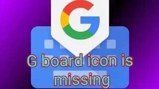 How to fix missing Google keyboard [G board] icon app I. telugu