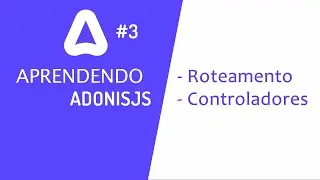 Criando um site com AdonisJS #3 - Roteamento e Controladores