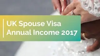 UK Spouse Visa Annual Income 2017
