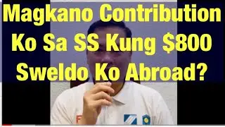 Magkano Contribution Ko Sa SS Pag $800 Per Month Ang Sweldo Ko Abroad?