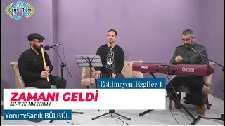 Eskimeyen Ezgiler 1-Zamanı Geldi