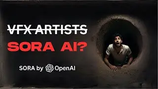 Will SORA AI Replace VFX ARTISTS?