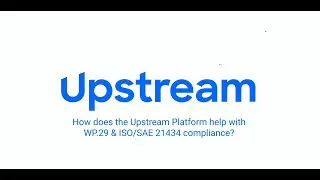 How The Upstream Platform Helps With WP.29 & ISO/SAE 21434 Compliance | Upstream Security