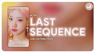 [ LINE DISTRIBUTION ] WJSN — `LAST SEQUENCE`