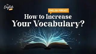 How to Increase Your Vocabulary? - English Podcast For Everyone