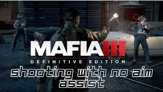 MAFIA 3 Shooting With No Aim Assist