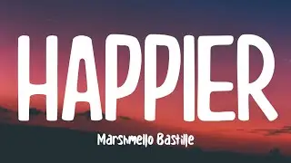 Marshmello & Bastille - Happier (Lyrics)
