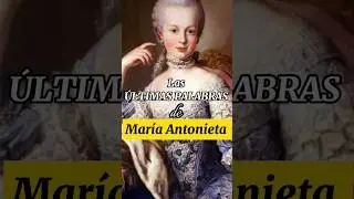 🔴 Las ÚLTIMAS PALABRAS de MARÍA ANTONIETA #historia #curiosidades