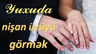 Yuxuda nişan üzüyü görmək ☾✵ Qısa 